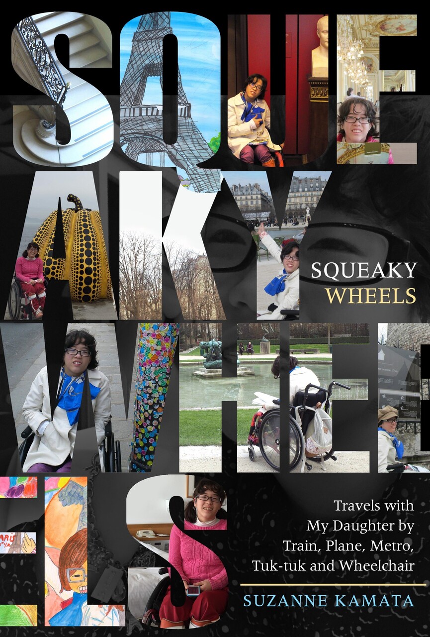 Squeaky Wheels: Travels with my Daughter by Train, Plane, Metro, Tu-tuk and Wheelchair